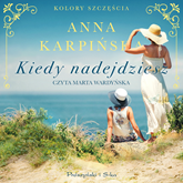 Audiobook Kiedy nadejdziesz  - autor Anna Karpińska   - czyta Marta Wardyńska