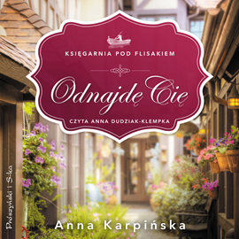 Audiobook Odnajdę Cię  - autor Anna Karpińska   - czyta Anna Dudziak-Klempka