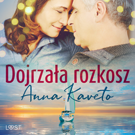 Audiobook Dojrzała rozkosz – opowiadanie erotyczne  - autor Anna Kaveto   - czyta Artur Ziajkiewicz