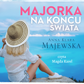 Audiobook Majorka na końcu świata  - autor Anna Klara Majewska   - czyta Magda Karel