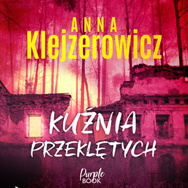 Audiobook Kuźnia przeklętych  - autor Anna Klejzerowicz   - czyta Wojciech Zawioła