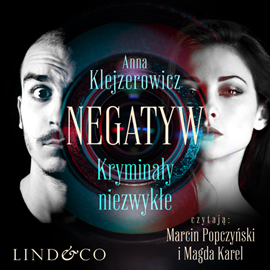 Audiobook Negatyw - kryminały niezwykłe  - autor Anna Klejzerowicz   - czyta zespół aktorów
