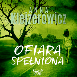 Audiobook Ofiara spełniona  - autor Anna Klejzerowicz   - czyta Marcin Kwaśny