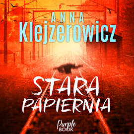 Audiobook Stara papiernia  - autor Anna Klejzerowicz   - czyta Monika Prześlakowska