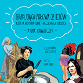 Audiobook Brakująca połowa dziejów  - autor Anna Kowalczyk   - czyta Ewa Abart