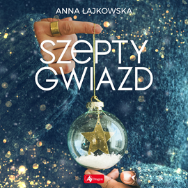 Audiobook Szepty gwiazd  - autor Anna Łajkowska   - czyta Aleksandra Justa