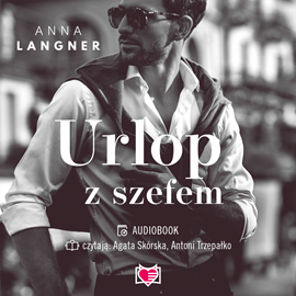 Audiobook Urlop z szefem  - autor Anna Langner   - czyta zespół aktorów