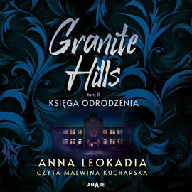 Audiobook Granite Hills tom II. Księga odrodzenia  - autor Anna Leokadia   - czyta Malwina Kucharska