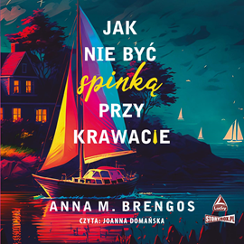 Audiobook Jak nie być spinką przy krawacie  - autor Anna M. Brengos   - czyta Joanna Domańska