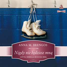 Audiobook Nigdy nie będziesz mną  - autor Anna M. Brengos   - czyta Mirella Rogoza-Biel