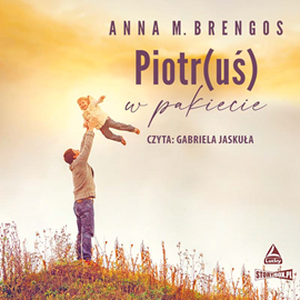 Audiobook Piotr(uś) w pakiecie  - autor Anna M. Brengos   - czyta Gabriela Jaskuła