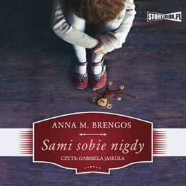 Audiobook Sami sobie nigdy  - autor Anna M. Brengos   - czyta Gabriela Jaskuła