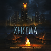 Audiobook Żertwa. Antologia słowiańskiego horroru  - autor Praca zbiorowa   - czyta Wojciech Żołądkowicz