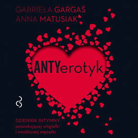 Audiobook Antyerotyk  - autor Anna Matusiak;Gabriela Gargaś   - czyta Anna Matusiak