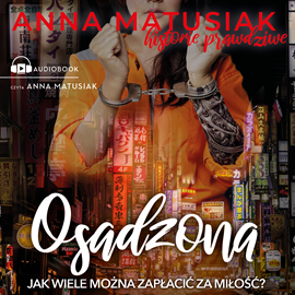 Audiobook Osadzona  - autor Anna Matusiak   - czyta Anna Matusiak