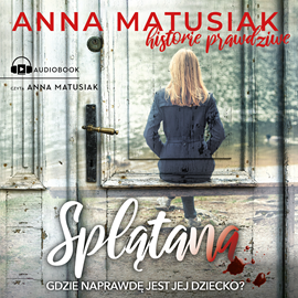 Audiobook Splątana  - autor Anna Matusiak   - czyta Anna Matusiak