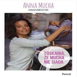 Audiobook Toskania, że Mucha nie siada  - autor Anna Mucha   - czyta Magdalena Karel