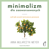 Audiobook Minimalizm dla zaawansowanych  - autor Anna Mularczyk-Meyer   - czyta Ewa Abart