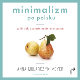 Audiobook Minimalizm po polsku  - autor Anna Mularczyk-Meyer   - czyta Ewa Abart