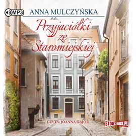 Audiobook Przyjaciółki ze Staromiejskiej  - autor Anna Mulczyńska   - czyta Joanna Gajór