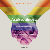 Audiobook Aseksualność. Czwarta orientacja  - autor Anna Niemczyk   - czyta Agnieszka Postrzygacz