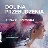 Audiobook Dolina Przebudzenia  - autor Anna Olszewska   - czyta Paulina Holtz