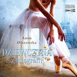 Audiobook Dziewczyna z fotografii  - autor Anna Olszewska   - czyta Ilona Chojnowska