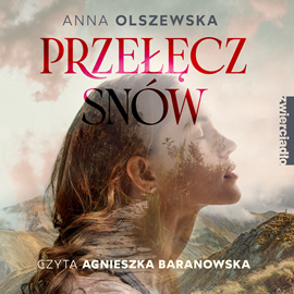 Audiobook Przełęcz snów  - autor Anna Olszewska   - czyta Agnieszka Baranowska