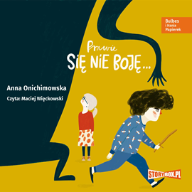 Audiobook Bulbes i Hania Papierek. Prawie się nie boję  - autor Anna Onichimowska   - czyta Maciej Więckowski