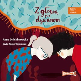Audiobook Bulbes i Hania Papierek. Z głową pod dywanem  - autor Anna Onichimowska   - czyta Maciej Więckowski