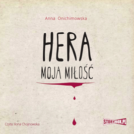 Audiobook Hera. Tom 1. Hera moja miłość  - autor Anna Onichimowska   - czyta Ilona Chojnowska