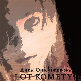 Audiobook Lot komety  - autor Anna Onichimowska  