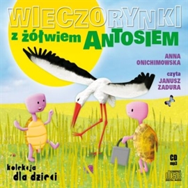 Audiobook Wieczorynki z żółwiem Antosiem  - autor Anna Onichimowska   - czyta Janusz Zadura