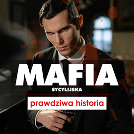 Audiobook Mafia sycylijska. Prawdziwa historia  - autor Anna Płotkowska   - czyta Aleksander Bromberek