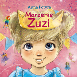 Audiobook Marzenie Zuzi  - autor Anna Potyra   - czyta Karolina Kalina