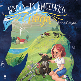 Audiobook Nadia - dziewczynka z Gracją  - autor Anna Potyra   - czyta Aleksandra Zawadzka