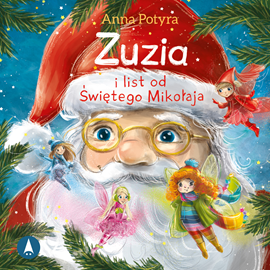 Audiobook Zuzia i list od Świętego Mikołaja  - autor Anna Potyra   - czyta Karolina Kalina
