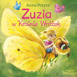 Audiobook Zuzia w krainie wróżek  - autor Anna Potyra   - czyta Karolina Kalina