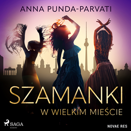 Audiobook Szamanki w wielkim mieście  - autor Anna Punda-Parvati   - czyta Diana Giurow
