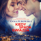 Audiobook Kiedy spada gwiazda  - autor Anna Purowska   - czyta Marta Markowicz