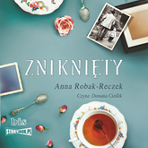 Audiobook Zniknięty  - autor Anna Robak-Reczek   - czyta Donata Cieślik