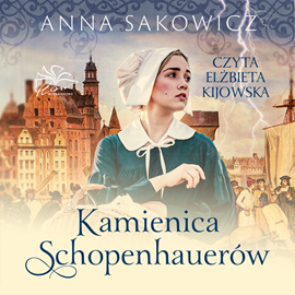 Audiobook Kamienica Schopenhauerów  - autor Anna Sakowicz   - czyta Elżbieta Kijowska