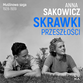 Audiobook Skrawki przeszłości  - autor Anna Sakowicz   - czyta Agnieszka Postrzygacz
