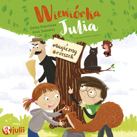 Audiobook Wiewiórka Julia i magiczny orzeszek  - autor Anna Sakowicz;Emma Kiworkowa   - czyta Bartek Wesołowski