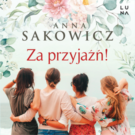 Audiobook Za przyjaźń!  - autor Anna Sakowicz   - czyta Beata Chruścińska