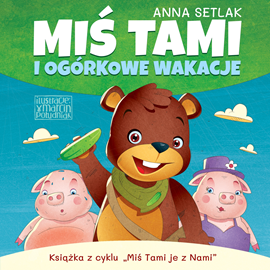 Audiobook Miś Tami i ogórkowe wakacje  - autor Anna Setlak   - czyta Małgorzata Gołota