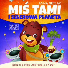 Audiobook Miś Tami i selerowa planeta  - autor Anna Setlak   - czyta Małgorzata Gołota