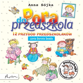 Audiobook Pora do przedszkola  - autor Anna Sójka   - czyta Dorota Segda