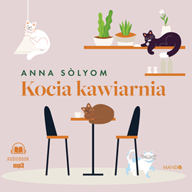 Audiobook Kocia kawiarnia  - autor Anna Sólyom   - czyta Anna Kończal-Bochenek