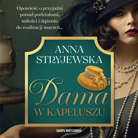 Audiobook Dama w kapeluszu  - autor Anna Stryjewska   - czyta Hanna Chojnacka
